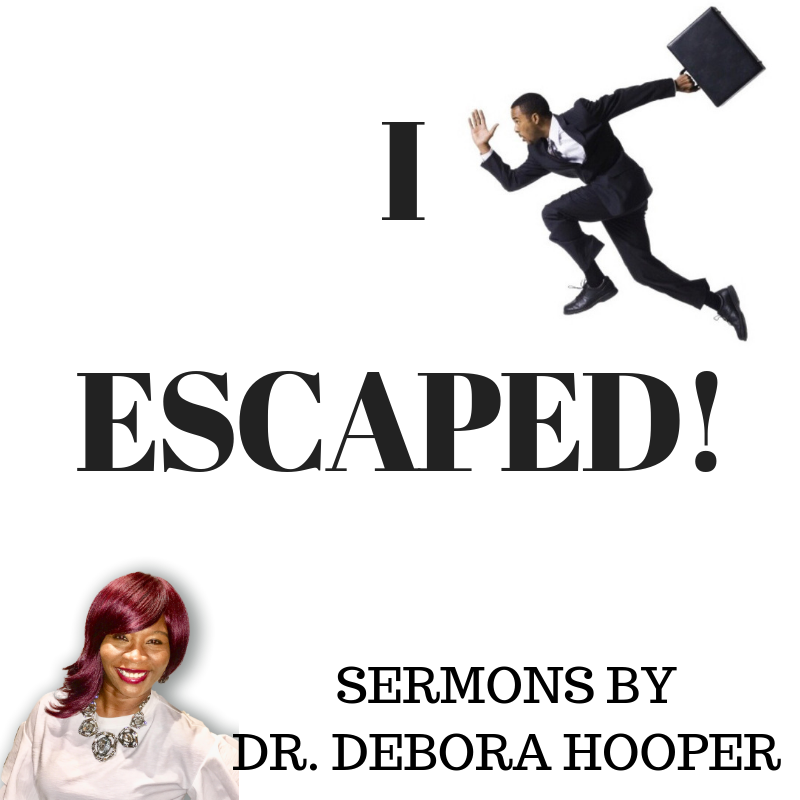 Sermons - I Escaped!